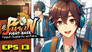 AKHIRNYA HARI INI MENYENANGKAN JUGA !! Bakwan Fight Back Episode 13