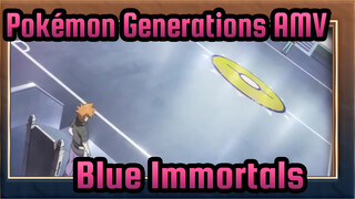 Blue - Immortals | Pokémon Generations AMV