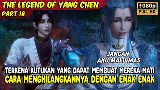 MENGHILANGKAN KUTUKAN DENGAN ENAK ENAK "VIDEO INI AMAN" | THE LEGEND OF YANG CHEN | PART 18