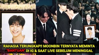 RAHASIA TERUNGKAP!! MOONBIN TERNYATA MEMINTA "BANTUAN" DI IG & SAAT LIVE SEBELUM MENINGGAL