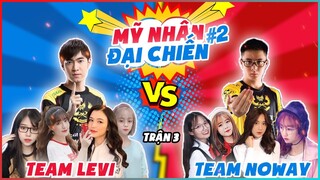 MỸ NHÂN ĐẠI CHIẾN 2 | VÁN 3: CHƯA BAO GIỜ THẮNG MÀ CẢM THẤY KHÓ XỬ THẾ NÀY | LEVI STREAM