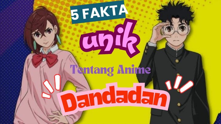 5 Fakta Unik Tentang Anime DANDADAN