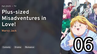 EP 06 Debu to Love to Ayamachi to! | Plus-Sized Misadventures In Love!