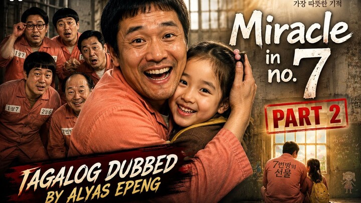 Himala sa Selda No. 7 (2013) Tagalog Dubbed 1080p edit by ALYAS EPENG