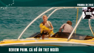 (P7) Cá Hổ Ăn Thịt Người Trổi Dậy !!! #ReviewPhim