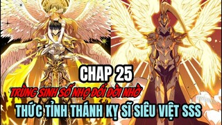 CHAP 25 | THỨC TỈNH THIÊN PHÚ SSS TA TRỞ THÀNH THẦN. Thánh Kỵ Sĩ Siêu Việt Cấp SSS