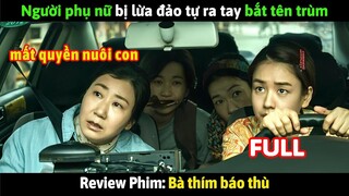 [Review Phim] Bà Thím Báo Thù: Người phụ nữ bị lừa đảo tự ra tay bắt tên trùm của tổ chức