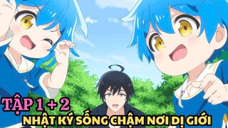 Tóm Tắt Anime | Nhật Ký Sống Chậm Nơi Dị Giới | Tập 1 + 2 | Anime Tháng 7 | Tiên Misaki Anime