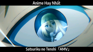 Satsuriku no Tenshi「AMV」Hay Nhất