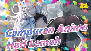 [Campuran Anime][Keren/Sedih]Lemah Hanya Hati Manusia,Kalau Memecahkan Kelemahan,Kamu Menjadi Raja_2