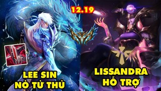 TOP 7 lối chơi BÁ ĐẠO nhất trong LMHT 12.19: Lee Sin Nỏ Tử Thủ, Lissandra Hỗ Trợ