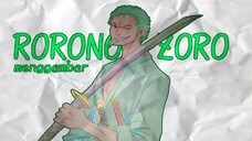 MENGGAMBAR RORONOA ZORO THE GREATEST SWORDMAN || ONE PIECE🏴‍☠️