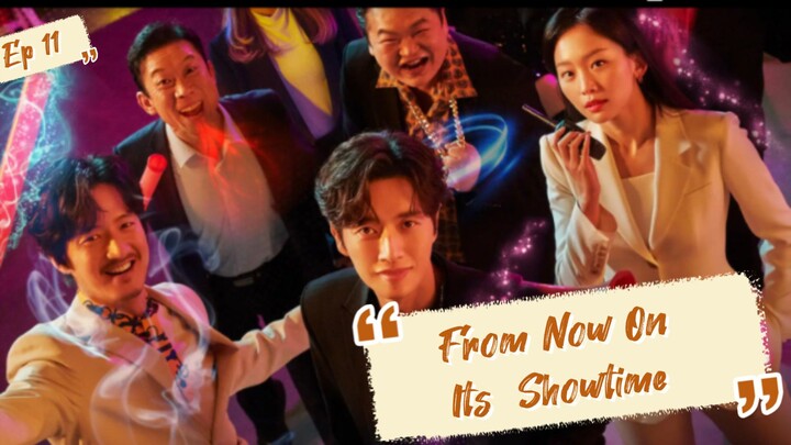 From Now On Its Showtime /Romance/Comedy(Eng sub)Ep 11