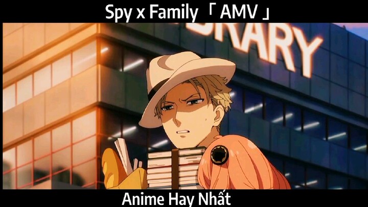 Spy x Family「 AMV 」Hay Nhất