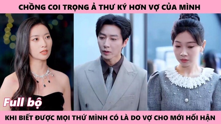 A Ckong Hối Hận Vì Coi Trọng Ả Thư Ký Hơn Vợ Mình Đến Khi Biết Được Mọi Thứ Mình Có Là Do Vợ Cho Thì