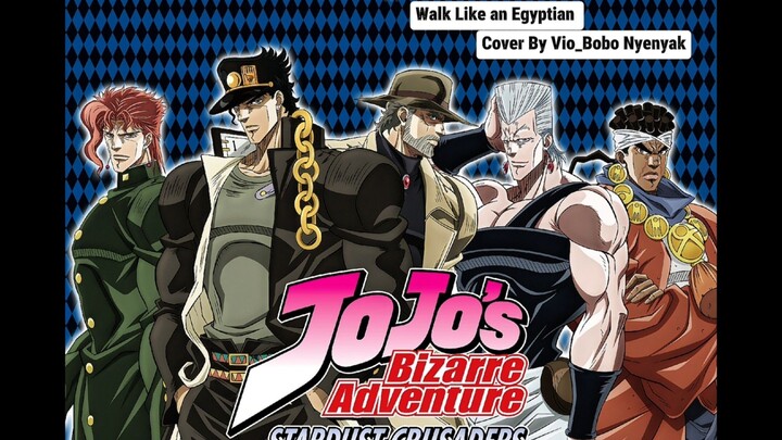 WALK LIKE AN EGYPTIAN ( OST JoJo's Bizarre Adventure ) || Cover by: Vio_Bobo Nyenyak