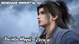 RENEGADE IMMORTAL 62‼️ Pecinta Mayat,  Zhou yi