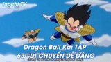 Dragon Ball Kai TẬP 63 - DI CHUYỂN DỄ DÀNG