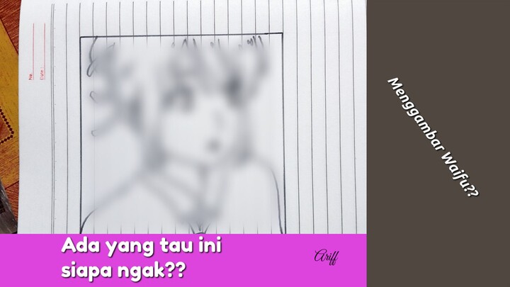 Siapa yang tau ini siapa?? || drawing anime