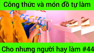 Công thức và món đồ tự làm cho những người hay làm #44