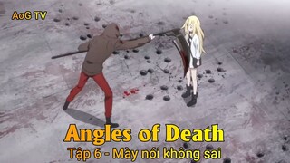 Angles of Death Tập 6 - Mày nói không sai