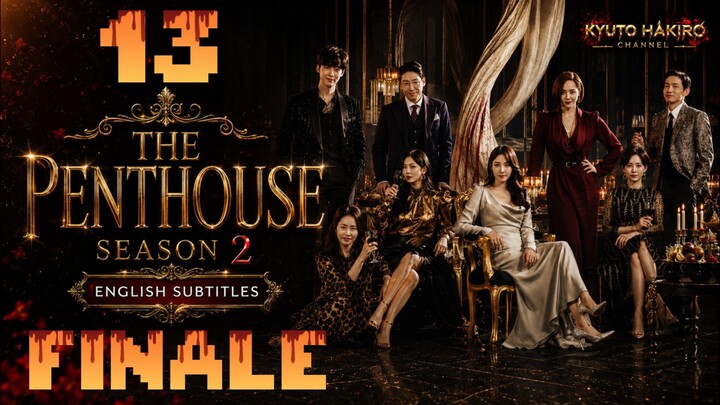 THE PENTHOUSE S2 EP.13 | FINALE