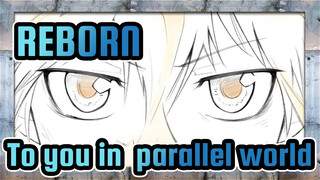 REBORN|[Self-Drawn AMV]To you in the parallel world(Happy Birthday Sawada )