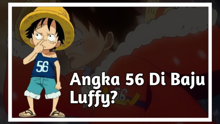 Angka 56 di Baju Luffy!!