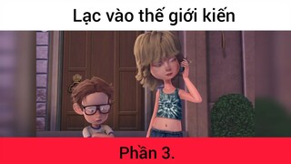 Lạc vào thế giới kiến p3