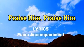 Praise Him! Praise Him! Jesus, Our blessed Redeemer!