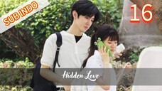 Hidden Love Eps.16 HD [Sub Indo] 🇨🇳🇨🇳