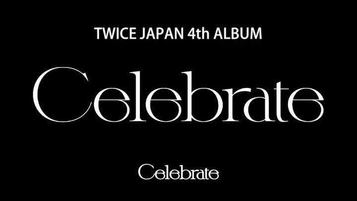 【TWICE】 ALBUM NHẬT BẢN THỨ TƯ “Celebrate” – Teaser chính thức phần 3