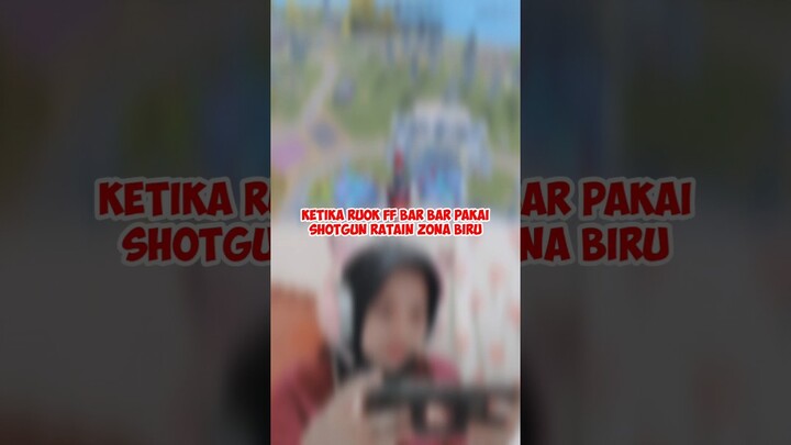 KETIKA RUOK FF BAR BAR PAKAI SHOTGUN RATAIN ZONA BIRU