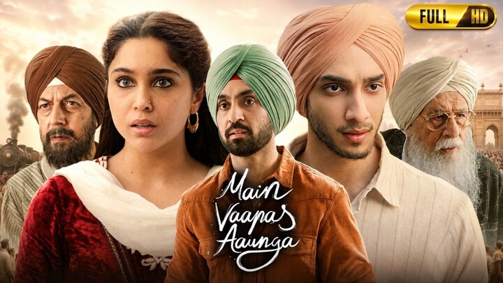 Main Vaapas Aaunga Full Movie | Diljit Dosanjh, Sharvari, Vedang Raina | Latest Movies
