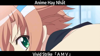 Vivid Strike「ＡＭＶ」Hay Nhất