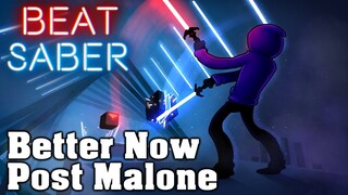 Beat Saber - Better Now - Post Malone (Custom Song)