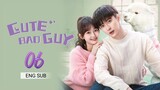 🇨🇳 Cute Bad Guy (2023) | Episode 6 | Eng Sub | (可爱的坏家伙 第06集)
