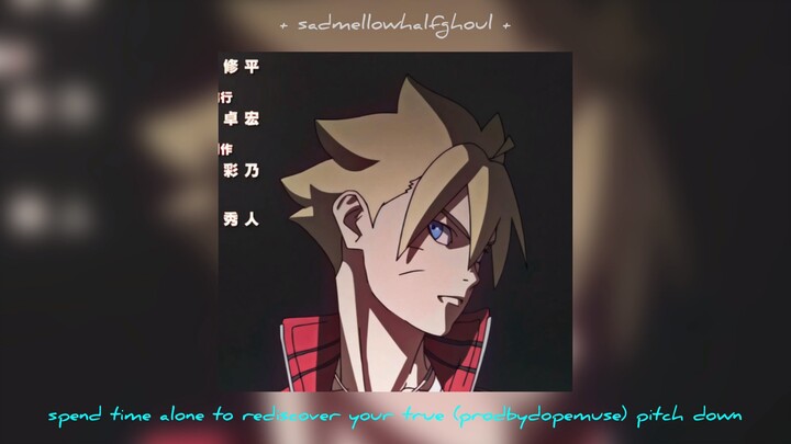 sadmellowhalfghoul ~ spend time alone to rediscover your true (prodbydopemuse) pitch down