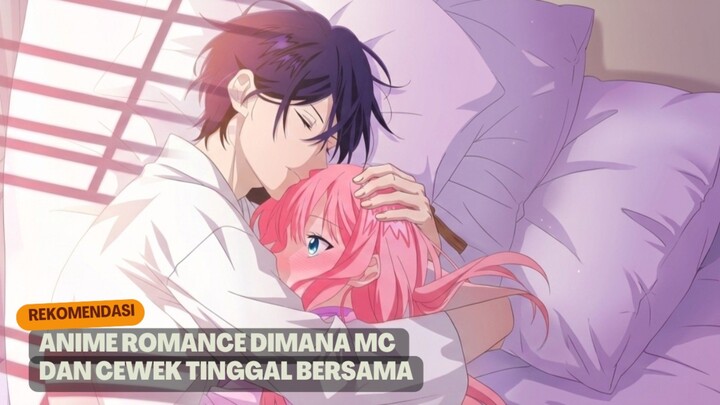 Rekomendasi anime romance dimana MC dan cewek tinggal bersama