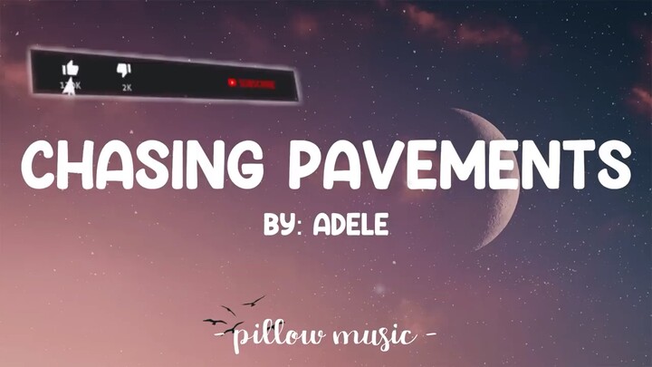 Chasing Pavements by: Adele