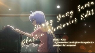 Plastic Memories Edit Rawfx - Orang yang sama [ AMV ]