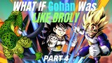 WHAT If Gohan Was LIKE Broly?(Part 4 - WHAT IF WEEK)