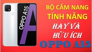 Những Tính Năng Cực Hay Và Hữu Ích OPPO A15. Và Lưu Ý Khi Sử Dụng!