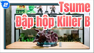 Tsume / Quy trình Unbox Cực Cẩn Thận / Killer B 8 đuôi / Đập Hộp_2