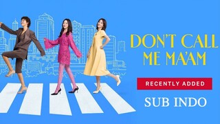 DON'T CALL ME MAAM EP02 SUB INDO