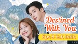 DESTINED WITH YOU Episode 8 Sub Indo