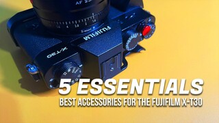 Top 5 MUST HAVE Accessories for my Fujifilm X-T30 (Also X-T10 and X-T20)
