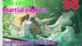 Alur Cerita Martial Peak S3 Part 35 : Kemenangan Shui Ling