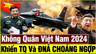 Sức Mạnh KHỦNG KHIẾP Của Không Quân Việt Nam 2024 Khiến TQ Và ĐNÁ CHOÁNG NGỢP - Việt Nam Hào Hùng