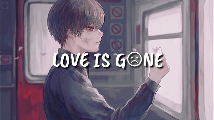 ♪Nightcore ⇾Love Is Gone ღ Lyrics